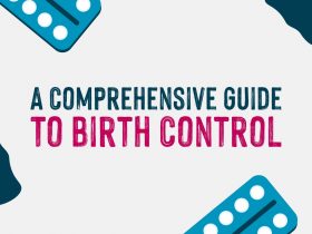 A Comprehensive Guide To Birth Control