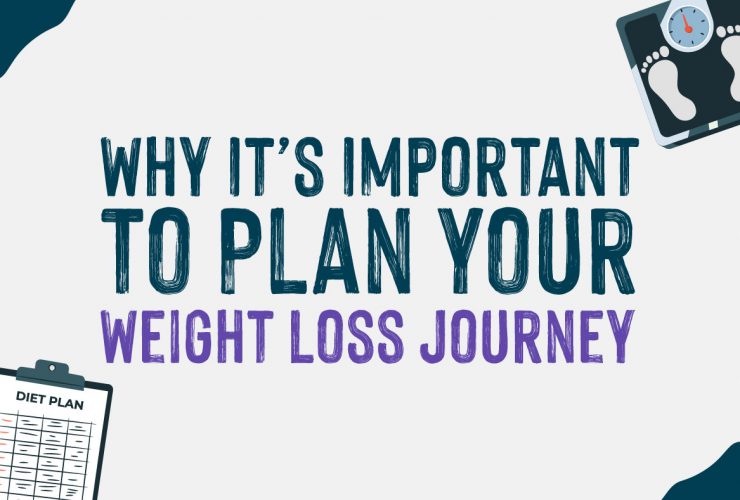 Why It’s Important To Plan Your Weight Loss Journey