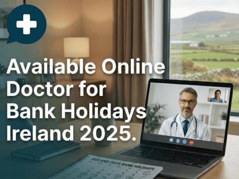 Online Doctor for Bank Holidays Ireland 2025