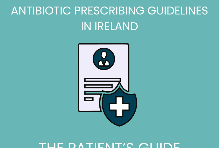 Antibiotic Prescribing Guidelines in Ireland: The Patient’s Guide